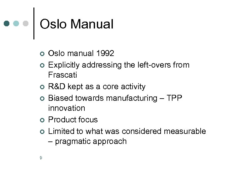 Oslo Manual ¢ ¢ ¢ 9 Oslo manual 1992 Explicitly addressing the left-overs from