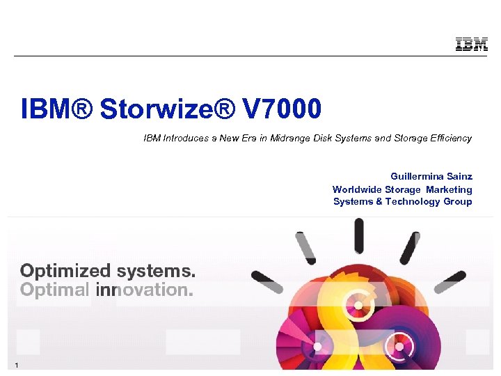 IBM® Storwize® V 7000 IBM Introduces a New Era in Midrange Disk Systems and
