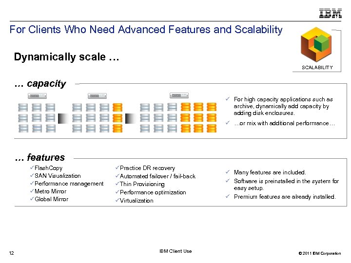 For Clients Who Need Advanced Features and Scalability Dynamically scale … SCALABILITY … capacity
