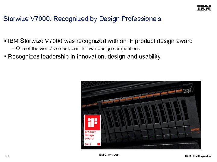 Storwize V 7000: Recognized by Design Professionals IBM Storwize V 7000 was recognized with