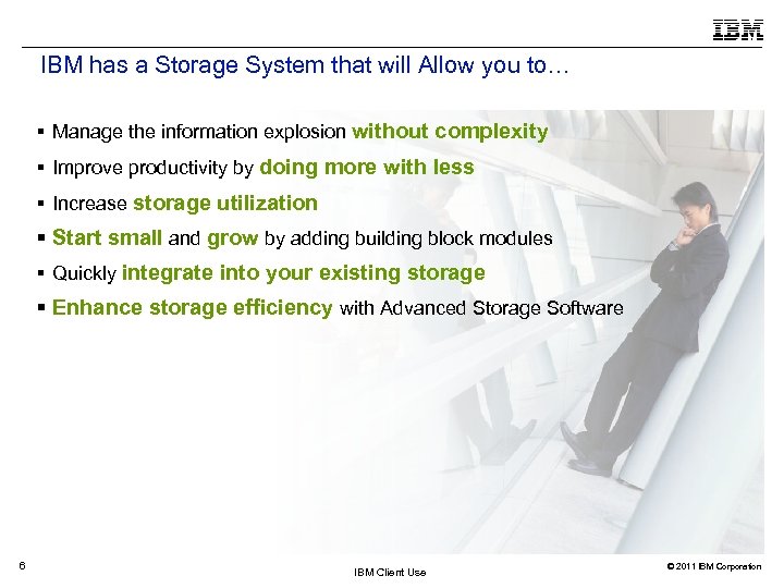 IBM has a Storage System that will Allow you to… Manage the information explosion