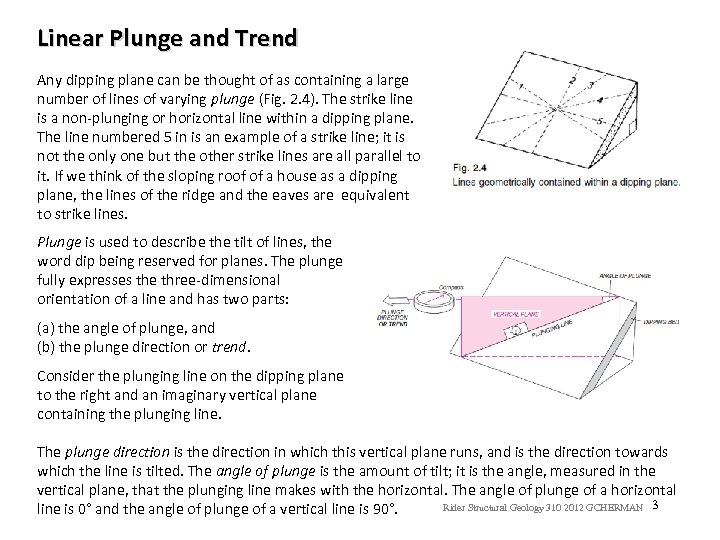 Linear Plunge and Trend Any dipping plane can be thought of as containing a