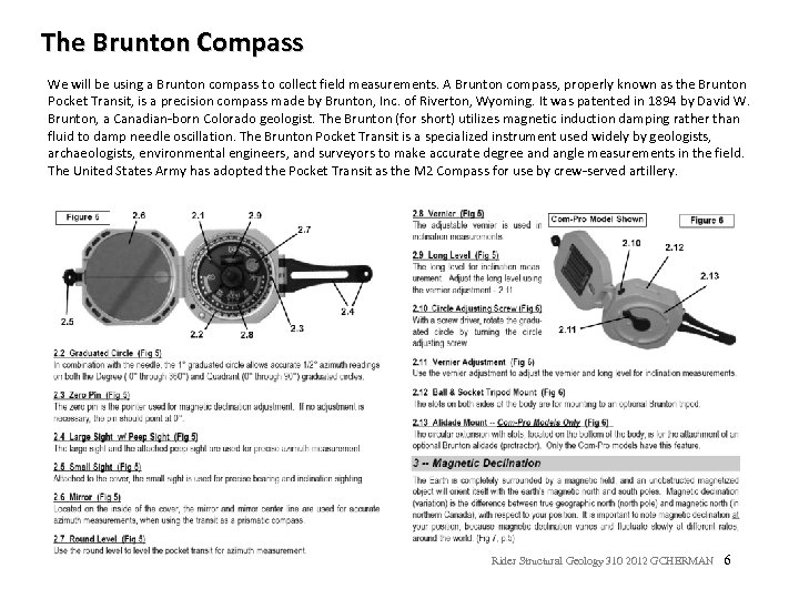 The Brunton Compass We will be using a Brunton compass to collect field measurements.