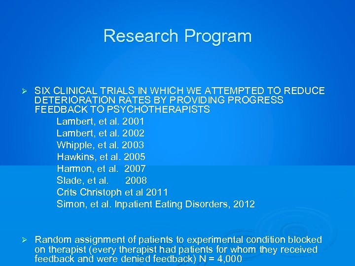 Research Program Ø SIX CLINICAL TRIALS IN WHICH WE ATTEMPTED TO REDUCE DETERIORATION RATES