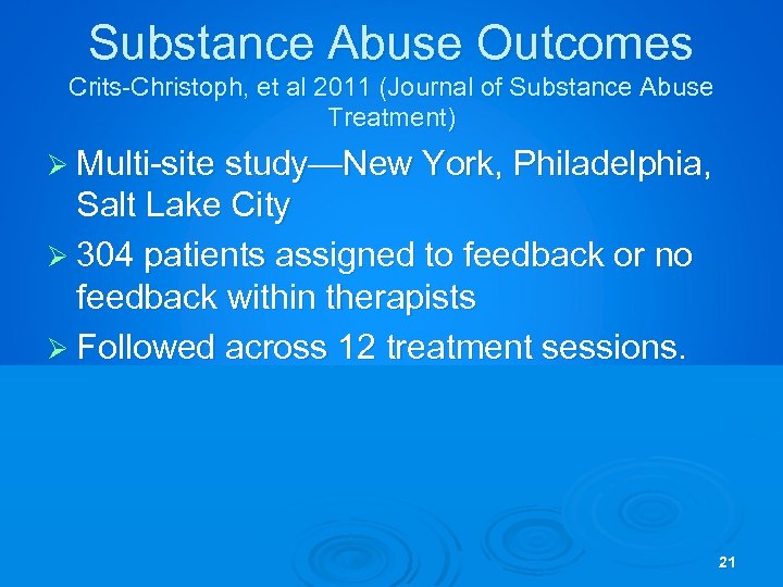 Substance Abuse Outcomes Crits-Christoph, et al 2011 (Journal of Substance Abuse Treatment) Ø Multi-site