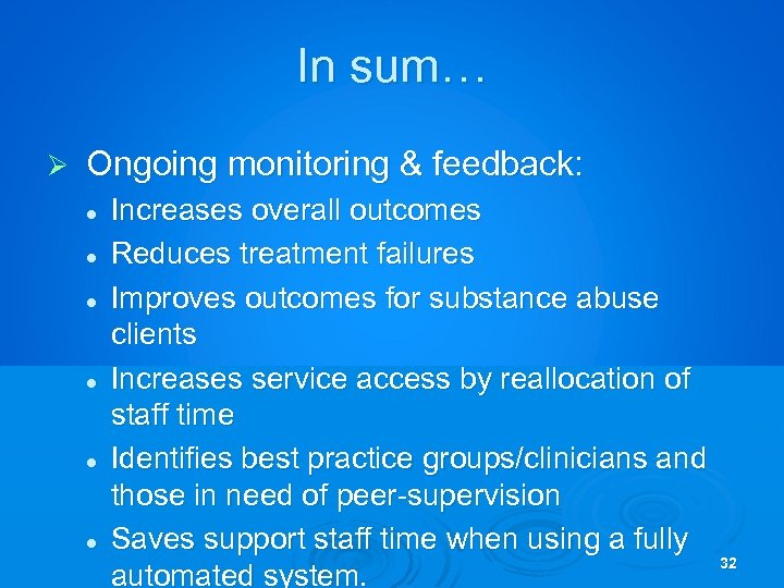 In sum… Ø Ongoing monitoring & feedback: l l l Increases overall outcomes Reduces