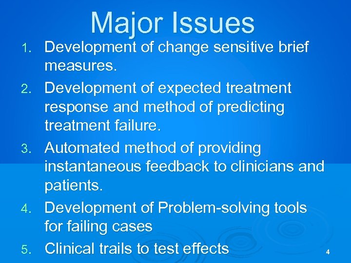 Major Issues 1. 2. 3. 4. 5. Development of change sensitive brief measures. Development