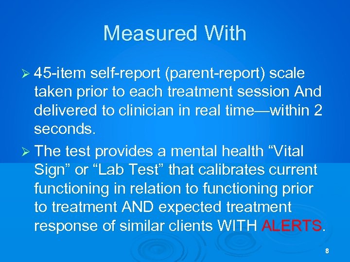 Measured With Ø 45 -item self-report (parent-report) scale taken prior to each treatment session