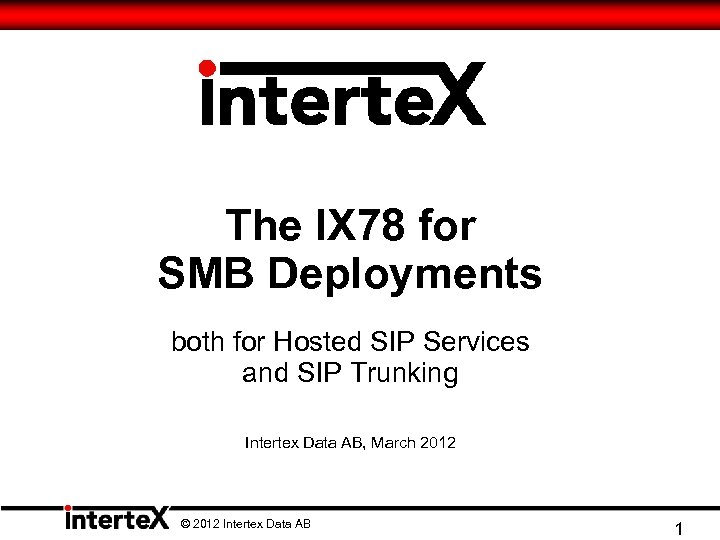 The IX 78 for SMB Deployments both for Hosted SIP Services and SIP Trunking