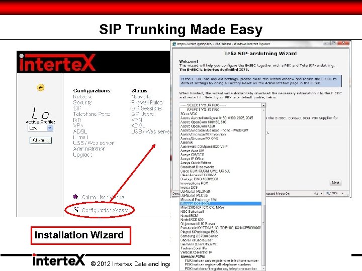 SIP Trunking Made Easy Installation Wizard © 2012 Intertex Data and Ingate Systems 20
