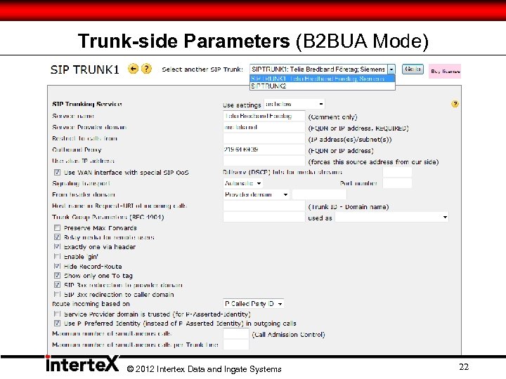 Trunk-side Parameters (B 2 BUA Mode) © 2012 Intertex Data and Ingate Systems 22