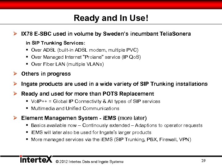 Ready and In Use! Ø IX 78 E-SBC used in volume by Sweden’s incumbant