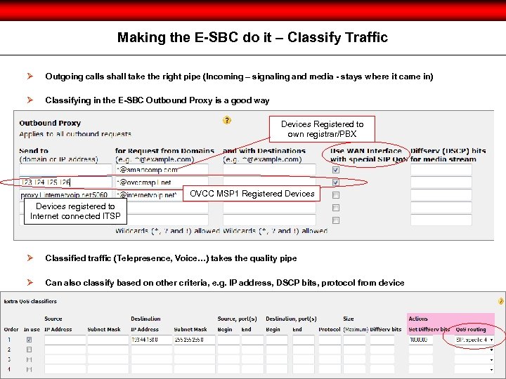Making the E-SBC do it – Classify Traffic Ø Outgoing calls shall take the