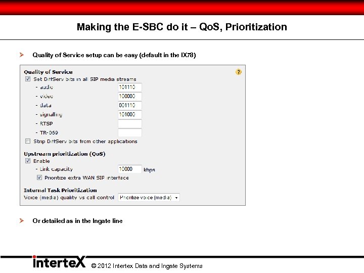 Making the E-SBC do it – Qo. S, Prioritization Ø Quality of Service setup