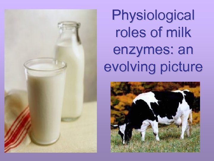 Physiological roles of milk enzymes: an evolving picture 