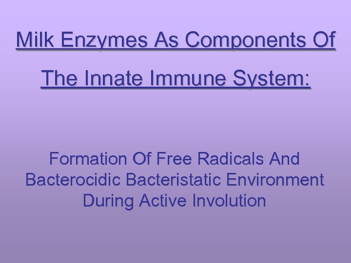 Milk Enzymes As Components Of The Innate Immune System: Formation Of Free Radicals And