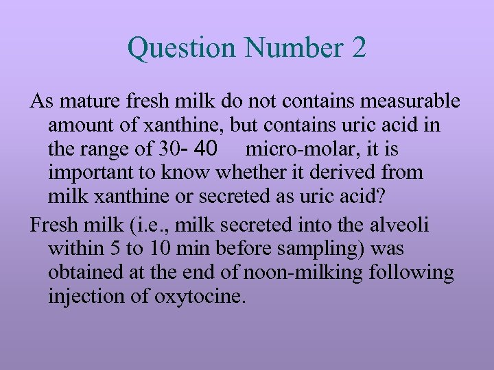 Question Number 2 As mature fresh milk do not contains measurable amount of xanthine,