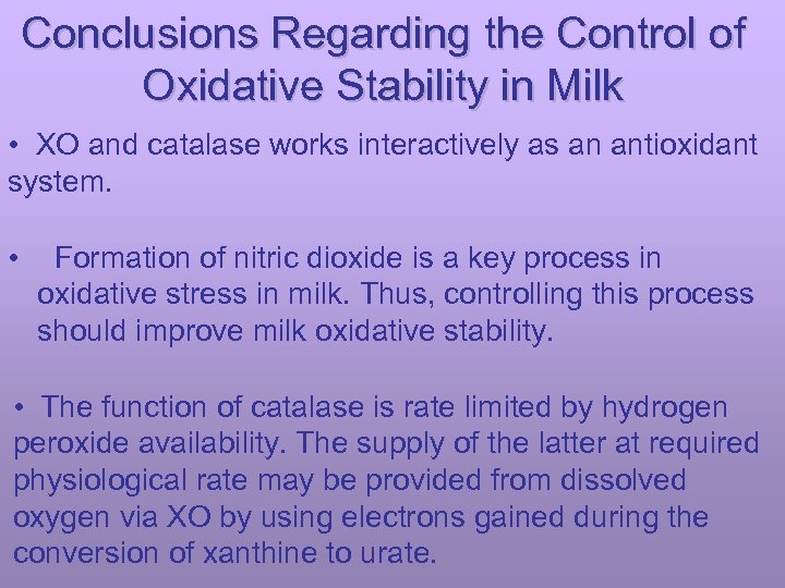 Conclusions Regarding the Control of Oxidative Stability in Milk • XO and catalase works