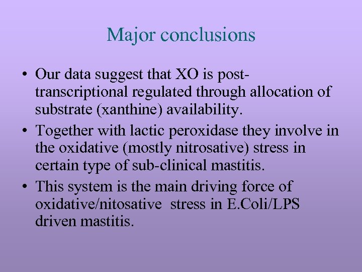 Major conclusions • Our data suggest that XO is posttranscriptional regulated through allocation of