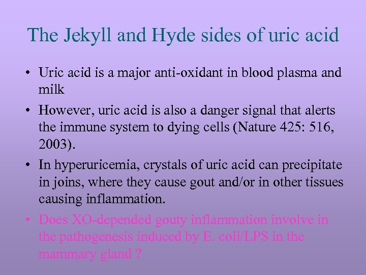 The Jekyll and Hyde sides of uric acid • Uric acid is a major