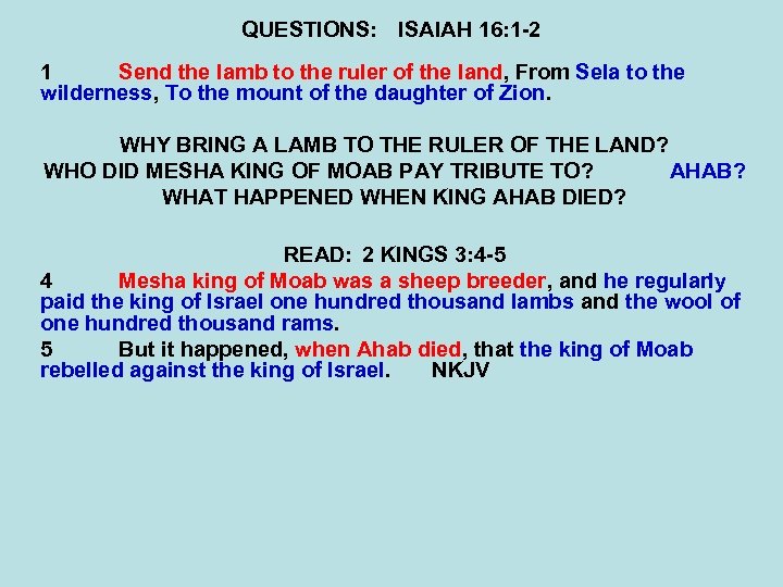 QUESTIONS: ISAIAH 16: 1 -2 1 Send the lamb to the ruler of the