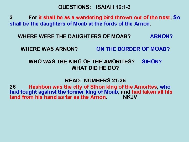 QUESTIONS: ISAIAH 16: 1 -2 2 For it shall be as a wandering bird