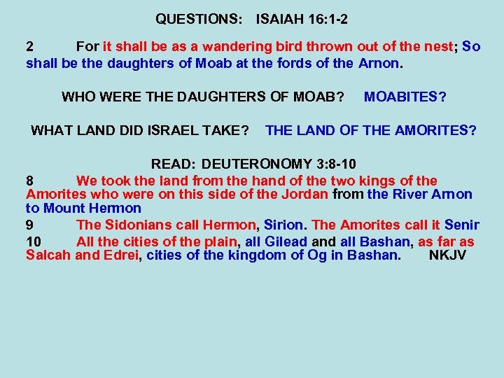 QUESTIONS: ISAIAH 16: 1 -2 2 For it shall be as a wandering bird