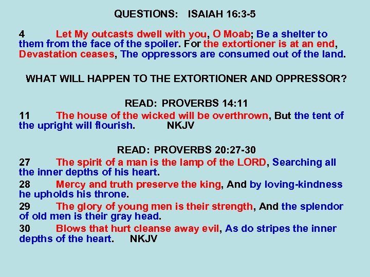 QUESTIONS: ISAIAH 16: 3 -5 4 Let My outcasts dwell with you, O Moab;