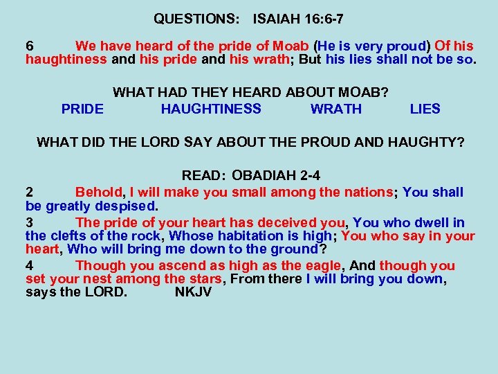 QUESTIONS: ISAIAH 16: 6 -7 6 We have heard of the pride of Moab