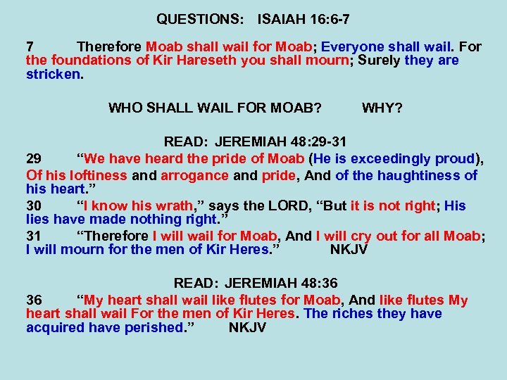 QUESTIONS: ISAIAH 16: 6 -7 7 Therefore Moab shall wail for Moab; Everyone shall