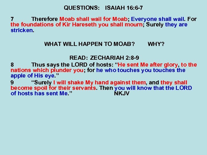 QUESTIONS: ISAIAH 16: 6 -7 7 Therefore Moab shall wail for Moab; Everyone shall