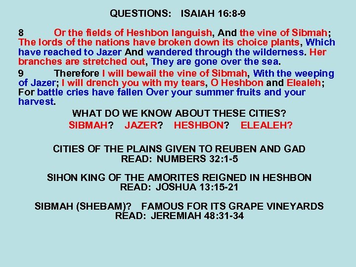 QUESTIONS: ISAIAH 16: 8 -9 8 Or the fields of Heshbon languish, And the