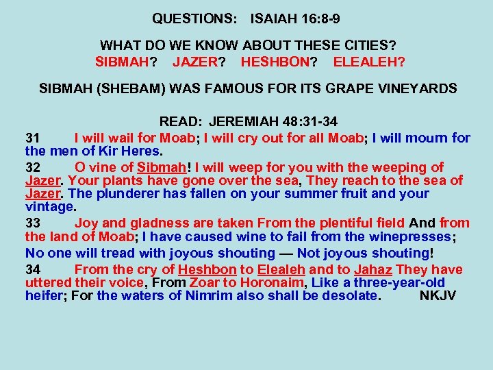 QUESTIONS: ISAIAH 16: 8 -9 WHAT DO WE KNOW ABOUT THESE CITIES? SIBMAH? JAZER?