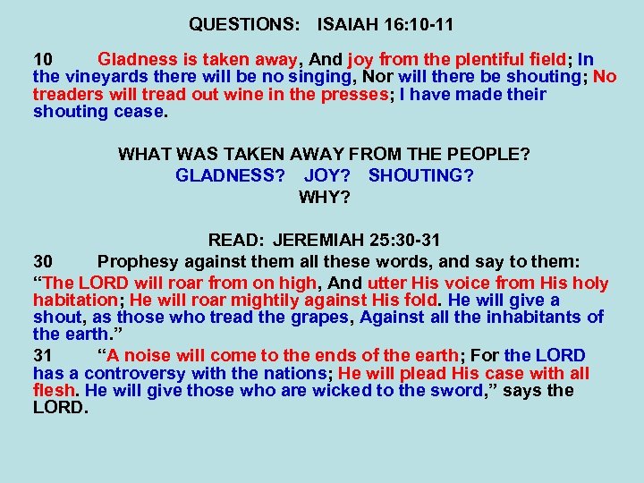 QUESTIONS: ISAIAH 16: 10 -11 10 Gladness is taken away, And joy from the