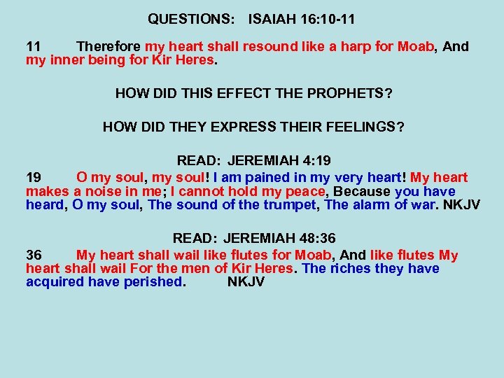 QUESTIONS: ISAIAH 16: 10 -11 11 Therefore my heart shall resound like a harp