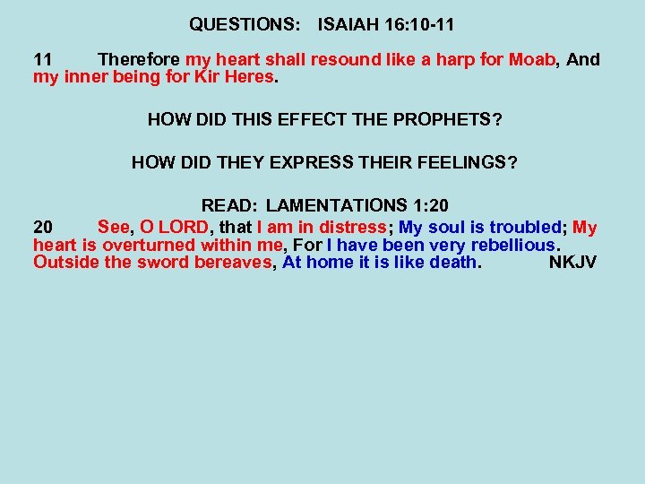 QUESTIONS: ISAIAH 16: 10 -11 11 Therefore my heart shall resound like a harp
