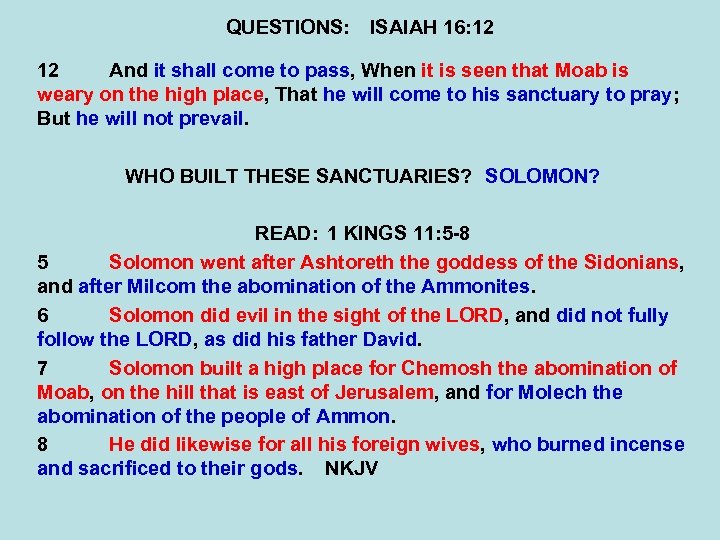 QUESTIONS: ISAIAH 16: 12 12 And it shall come to pass, When it is