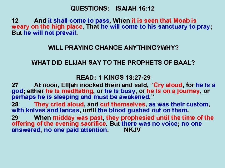 QUESTIONS: ISAIAH 16: 12 12 And it shall come to pass, When it is