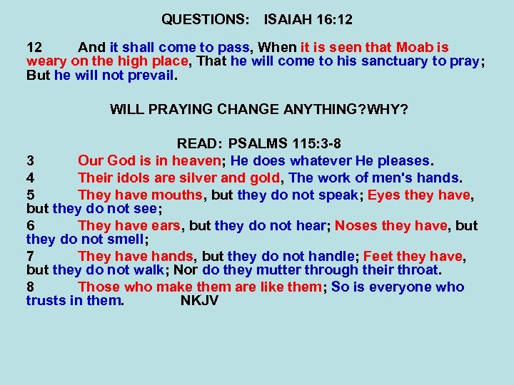 QUESTIONS: ISAIAH 16: 12 12 And it shall come to pass, When it is