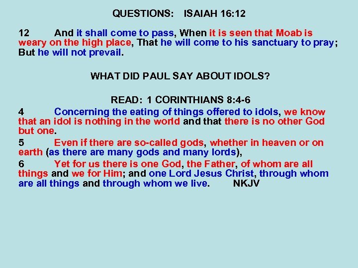 QUESTIONS: ISAIAH 16: 12 12 And it shall come to pass, When it is