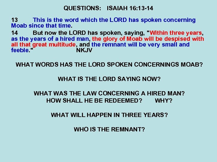 QUESTIONS: ISAIAH 16: 13 -14 13 This is the word which the LORD has