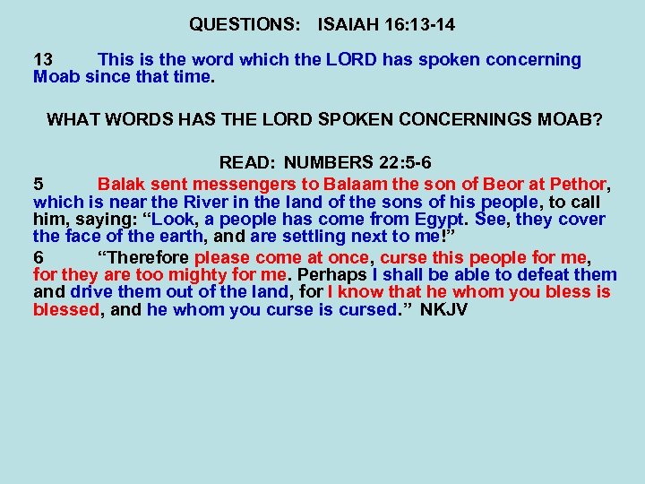 QUESTIONS: ISAIAH 16: 13 -14 13 This is the word which the LORD has