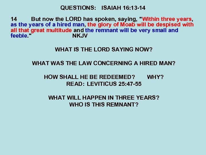 QUESTIONS: ISAIAH 16: 13 -14 14 But now the LORD has spoken, saying, 