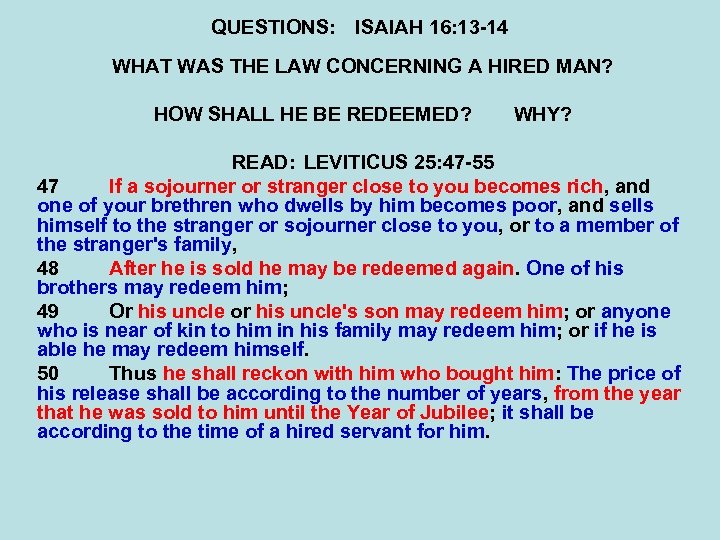 QUESTIONS: ISAIAH 16: 13 -14 WHAT WAS THE LAW CONCERNING A HIRED MAN? HOW