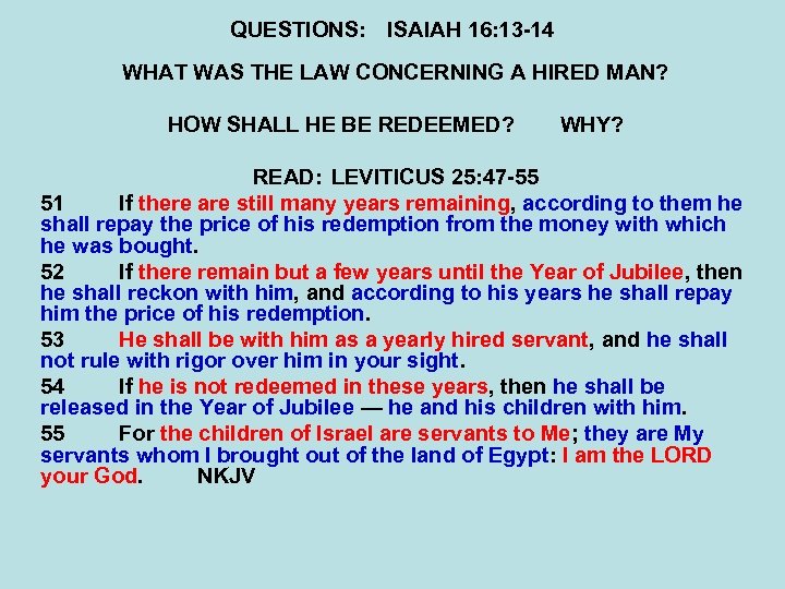 QUESTIONS: ISAIAH 16: 13 -14 WHAT WAS THE LAW CONCERNING A HIRED MAN? HOW