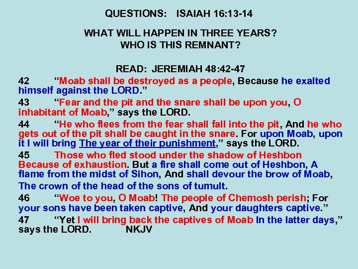 QUESTIONS: ISAIAH 16: 13 -14 WHAT WILL HAPPEN IN THREE YEARS? WHO IS THIS