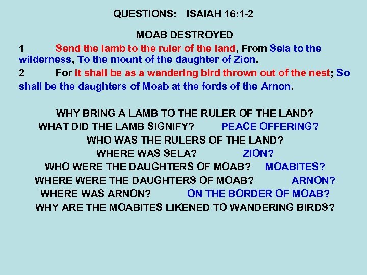 QUESTIONS: ISAIAH 16: 1 -2 MOAB DESTROYED 1 Send the lamb to the ruler