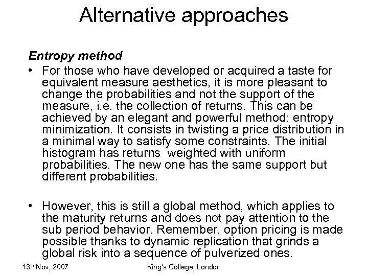 Alternative approaches Entropy method • For those who have developed or acquired a taste