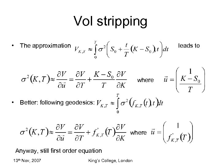 Vol stripping • The approximation leads to where • Better: following geodesics: where Anyway,