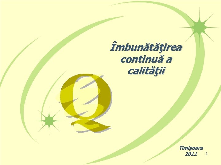 Îmbunătăţirea continuă a calităţii Timişoara 2011 1 